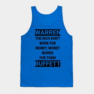 Warren Buffett Quote:The rich don't work for money, money works for them Tank Top